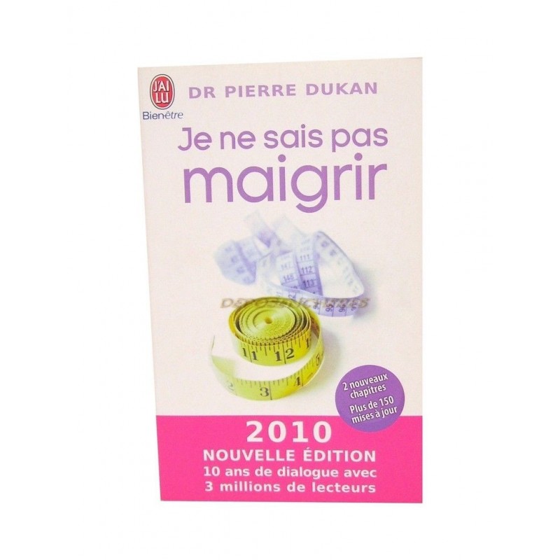 JE NE SAIS PAS MAIGRIR DR PIERRE DUKAN EDITION 2010