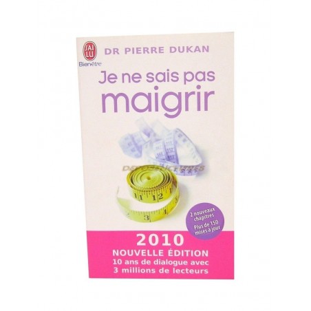 JE NE SAIS PAS MAIGRIR DR PIERRE DUKAN EDITION 2010