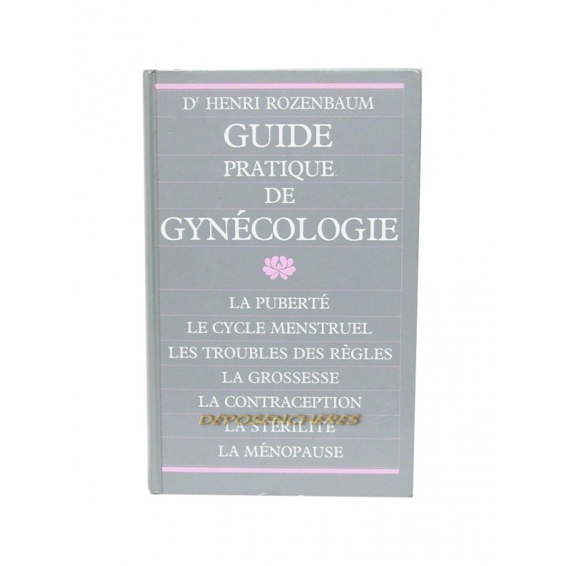 LIVRE GUIDE PRATIQUE DE GYNECOLOGIE - HENRI ROZENBAUM - SOLAR FRANCE LOISIRS 1991