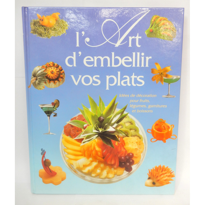 LIVRE L'ART D'EMBELLIR VOS PLATS